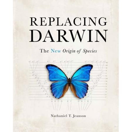 Replacing Darwin : The New Origin of Species