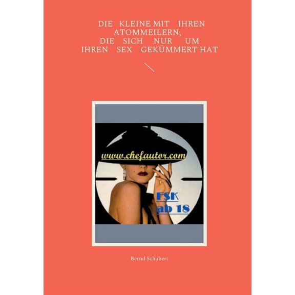 Die Kleine mit ihren Atommeilern, die sich nur um ihren Sex gekÃ¼mmert hat, (Paperback)