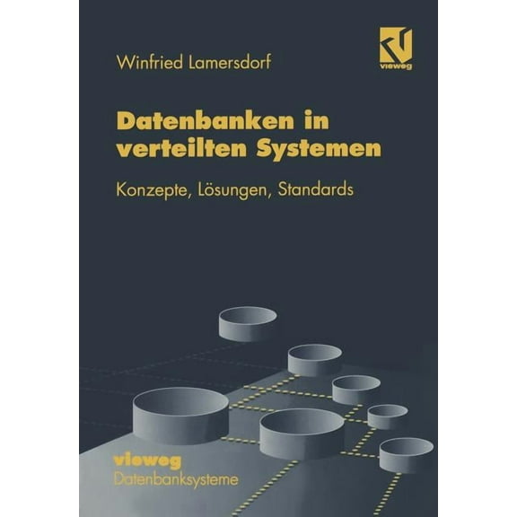 Xdatenbanksysteme Datenbanken in Verteilten Systemen: Konzepte, LÃ¶sungen, Standards, (Paperback)