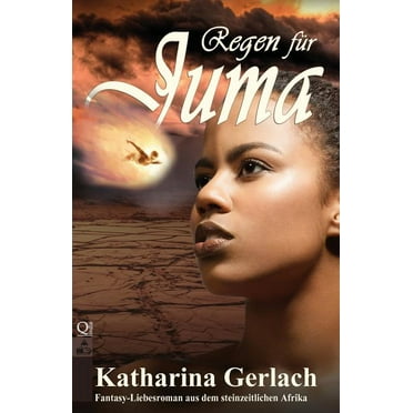 Regen fur Juma : Fantasy-Liebesroman Aus Dem Steinzeitlichen Afrika (Paperback)