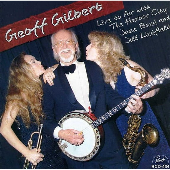 Geoff Gilbert - Live To Air With The Harbor City Jazz Band and Jill LindField - Music & Performance - CD