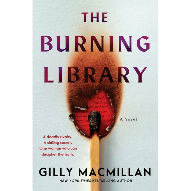 The Burning Library book cover shows a close-up of a burnt matchstick with charred edges revealing red text beneath, the title in large purple letters above, and author Gilly Macmillan's name below on a textured white background, reflecting a dark academic thriller about secrets and rivalry.