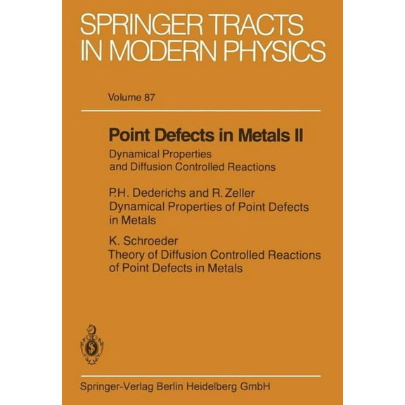 Springer Tracts in Modern Physics Point Defects in Metals II: Dynamical Properties and Diffusion Controlled Reactions, Book 87, (Paperback)