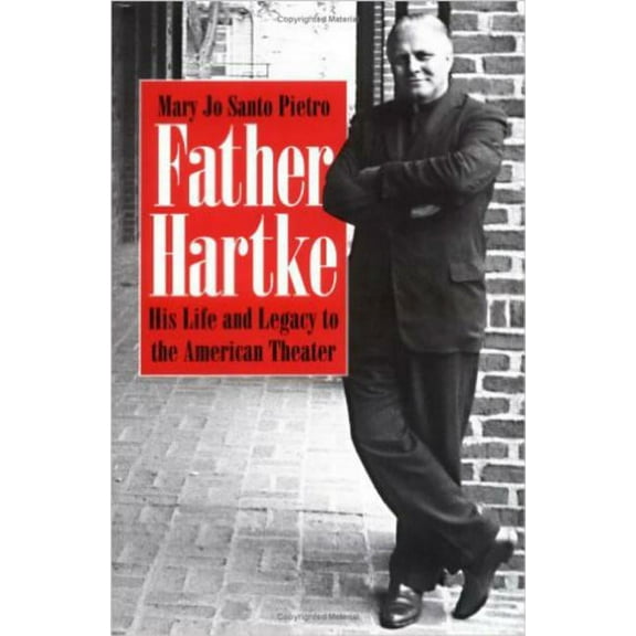 Father Hartke: His Life And Legacy To The American Theater