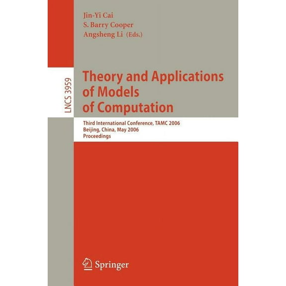 Theory and Applications of Models of Computation: Third International Conference, Tamc 2006, Beijing, China, May 15-20, , (Paperback)