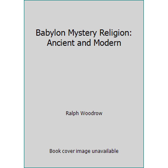 Pre-Owned Babylon Mystery Religion: Ancient and Modern (Paperback) 091693800X 9780916938000