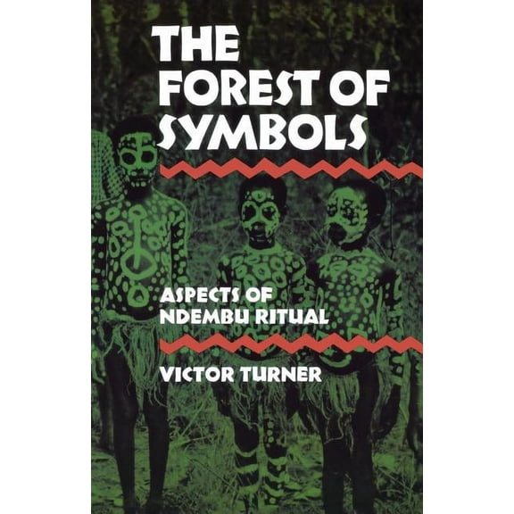 Cornell Paperbacks The Forest of Symbols: Aspects of Ndembu Ritual, (Paperback)