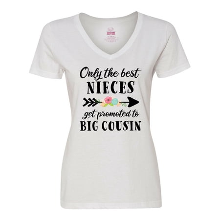 Inktastic Only the Best Nieces Get Promoted to Big Cousin Women s V-Neck T-Shirt