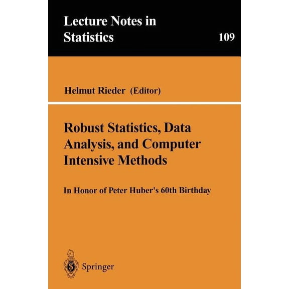 Lecture Notes in Statistics Robust Statistics, Data Analysis, and Computer Intensive Methods: In Honor of Peter Huber's 60th Birthday, Book 109, (Paperback)