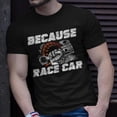 thumbnail image 2 of Because Race Car V2 Unisex TShirt, 2 of 6