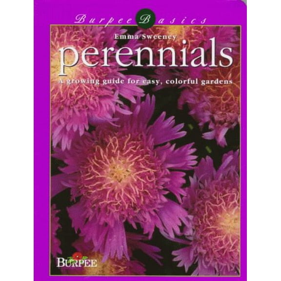 Pre-Owned Burpee Basics - Perennials: A Growing Guide for Easy, Colorful Gardens (Paperback) 0028622243 9780028622248