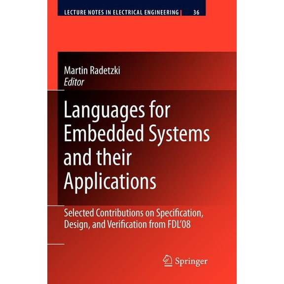 Lecture Notes in Electrical Engineering Languages for Embedded Systems and Their Applications: Selected Contributions on Specification, Design, and Verification, Book 36, (Paperback)