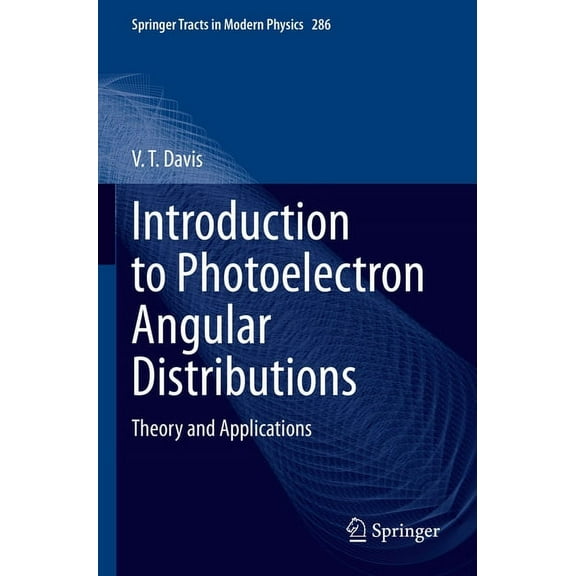 Springer Tracts in Modern Physics Introduction to Photoelectron Angular Distributions: Theory and Applications, Book 286, (Paperback)