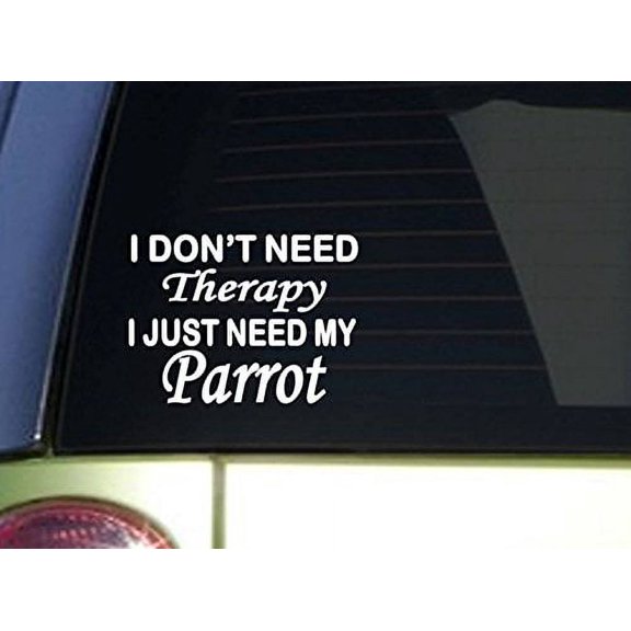 Parrot Therapy Sticker *J069* 6" vinyl decal