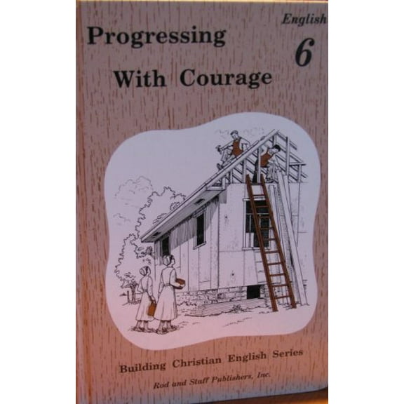Pre-Owned Progressing with Courage (Building Christian English Series, English 6) (Hardcover) 0739905236 9780739905234