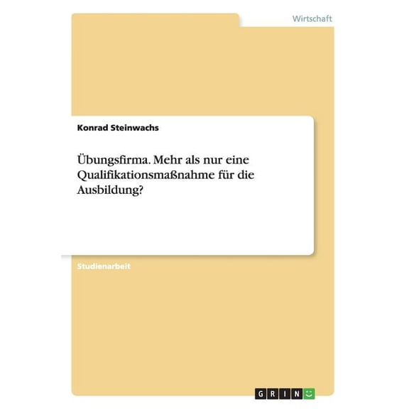 Übungsfirma. Mehr als nur eine Qualifikationsmaßnahme für die Ausbildung? (Paperback)