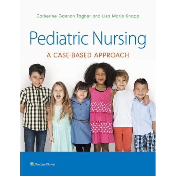 Pediatric Nursing : A Case-Based Approach