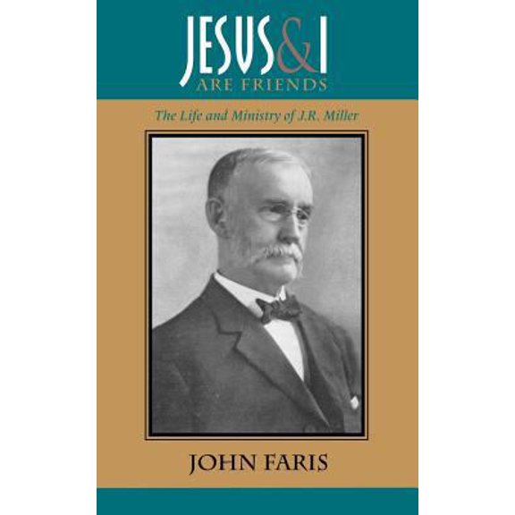 Pre-Owned Jesus and I Are Friends: The Life and Ministry of J.R. Miller (Paperback) 1932474684 9781932474688