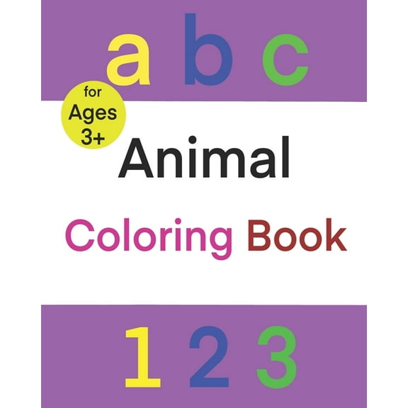 ABC 123 Animal Coloring Book: Fun with numbers, letters, Shapes, Colors, counting, and Animals! for preschool through ki, (Paperback)