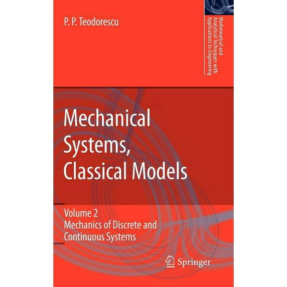 Mathematical and Analytical Techniques w Mechanical Systems, Classical Models: Volume II: Mechanics of Discrete and Continuous Systems, (Hardcover)