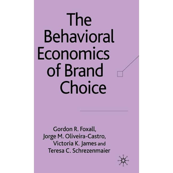 The Behavioral Economics of Brand Choice, (Hardcover)