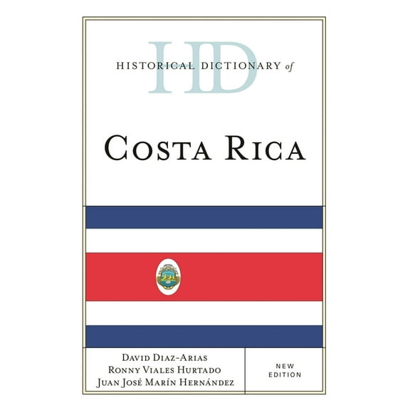 Historical Dictionaries of the Americas Historical Dictionary of Costa Rica, (Hardcover)