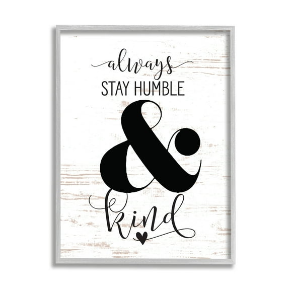 The Stupell Home Decor Always Stay Humble And Kind Gray Framed Texturized Art