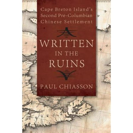 Written in the Ruins : Cape Breton Island's Second Pre-Columbian Chinese
