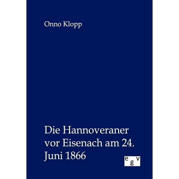 Die Hannoveraner vor Eisenach am 24. Juni 1866 (Paperback)