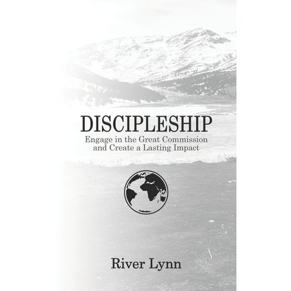 Discipleship: Engage in the Great Commission and Create a Lasting Impact (Paperback)