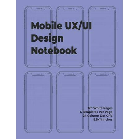 Mobile Ux/Ui Design Notebook: Mobile Wireframe Sketchpad User Interface Experience Application Development Note Book Developers App Mock Ups. 8.5 X (Best User Interface In Mobile)