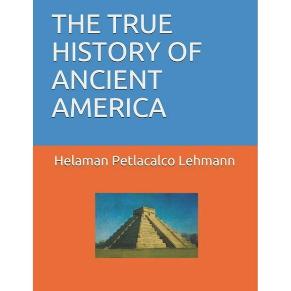 The True History of Ancient America, (Paperback)