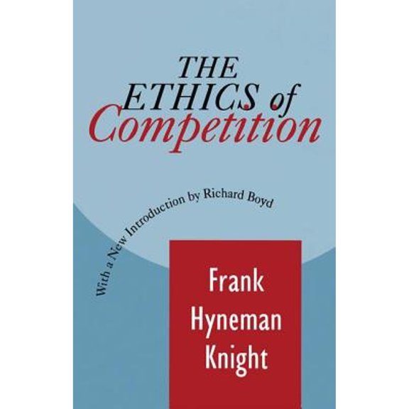 Pre-Owned The Ethics of Competition (Paperback) by Frank Knight