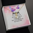 thumbnail image 4 of To My Mom You Have Loved Me Alluring Ribbon Necklace Message Card, 4 of 7