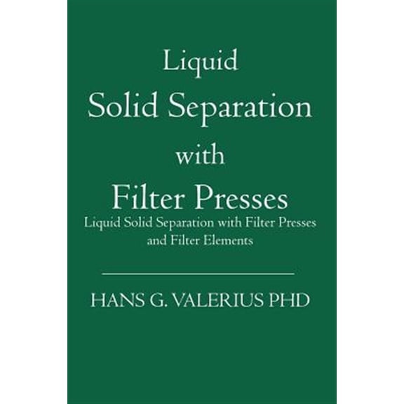 Pre-Owned Liquid Solid Separation With Filter Presses : Liquid Solid Separation With Filter Presses And Filter Elements