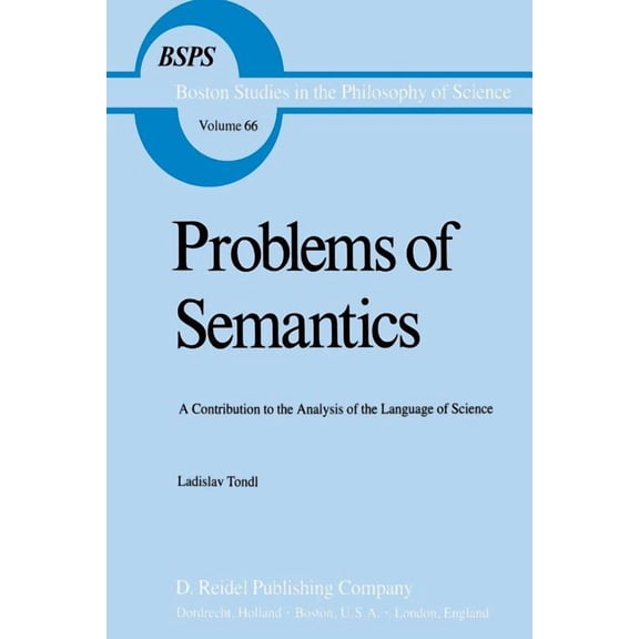 Boston Studies in the Philosophy and His Problems of Semantics: A Contribution to the Analysis of the Language Science, Book 66, (Paperback)