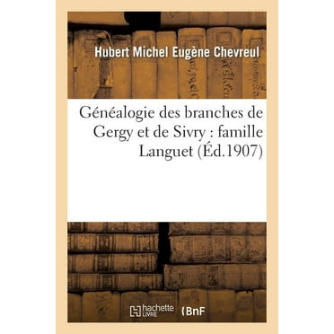 Histoire: Généalogie Des Branches de Gergy Et de Sivry: Famille Languet (Paperback)