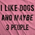 thumbnail image 2 of Womens I Like Dogs and Maybe 3 People T shirt Funny Graphic Pet Lover Mom Gift Womens Graphic Tees, 2 of 8