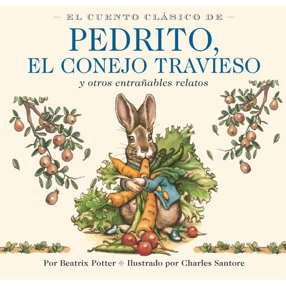 El Cuento Clásico de Pedrito, el Conejo Travieso: Y Otros Entrañables Relatos (Hardcover)