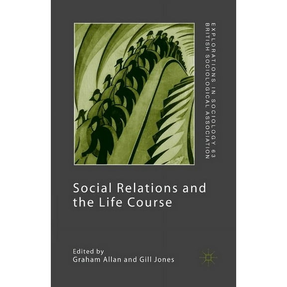 Explorations in Sociology. Social Relations and the Life Course: Age Generation and Social Change, (Paperback)