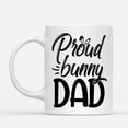 thumbnail image 2 of Coffee Mugs Proud Bunny Dad Father's Day Gifts for Dad Bunnies Lovers from Daughter or Son Coffee Lovers 11oz 15oz White Mug Christmas Gift, 2 of 7