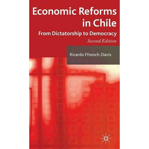 Economic Reforms in Chile: From Dictatorship to Democracy, (Hardcover)