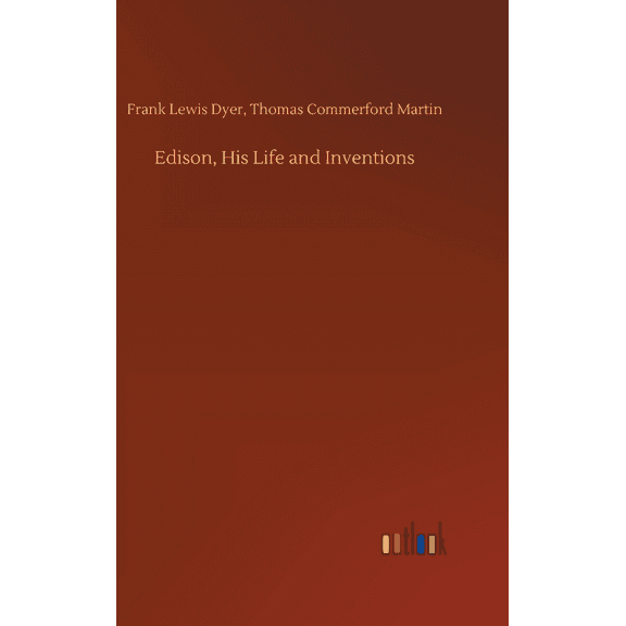 Edison, His Life and Inventions (Hardcover)