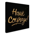 thumbnail image 2 of Trademark Fine Art 'Have Courage' Canvas Art by Lisa Powell Braun, 2 of 3