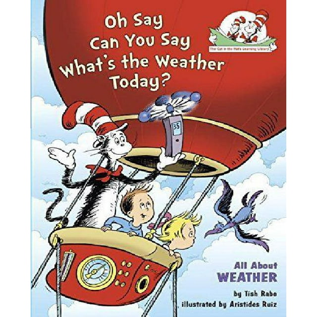 Oh Say Can You Say What's the Weather Today.: All About Weather (Cat in the Hat's Learning Library)