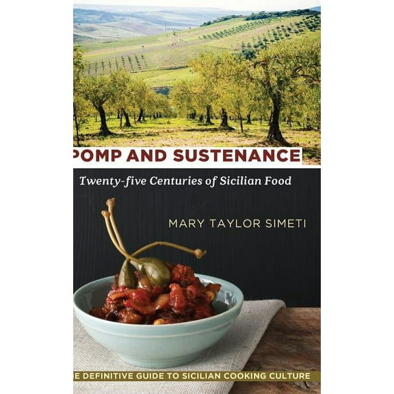 Pomp and Sustenance: Twenty-five Centuries of Sicilian Food (Hardcover)