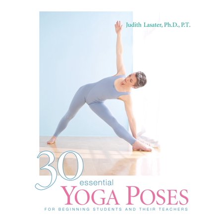 30 Essential Yoga Poses : For Beginning Students and Their