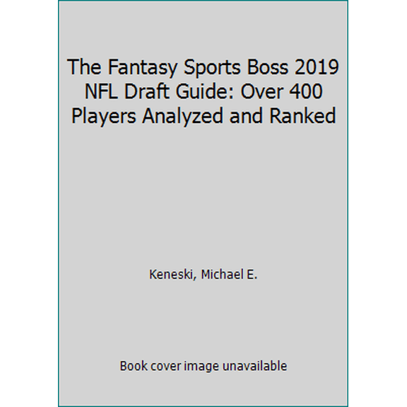 Pre-Owned The Fantasy Sports Boss 2019 NFL Draft Guide: Over 400 Players Analyzed and Ranked (Paperback) 1795262974 9781795262972
