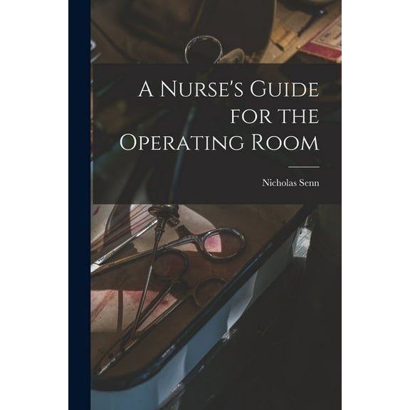 A Nurse's Guide for the Operating Room, (Paperback)