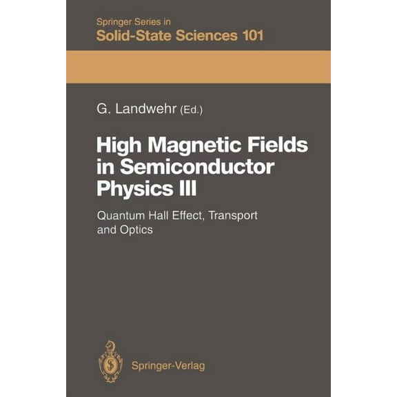Springer Solid-State Sciences High Magnetic Fields in Semiconductor Physics III: Quantum Hall Effect, Transport and Optics, Book 101, (Paperback)
